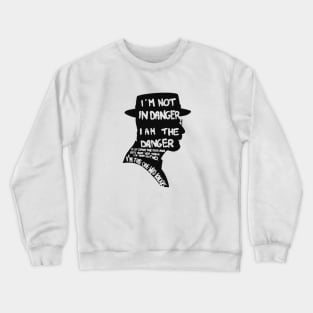 Heisenberg is the danger Crewneck Sweatshirt